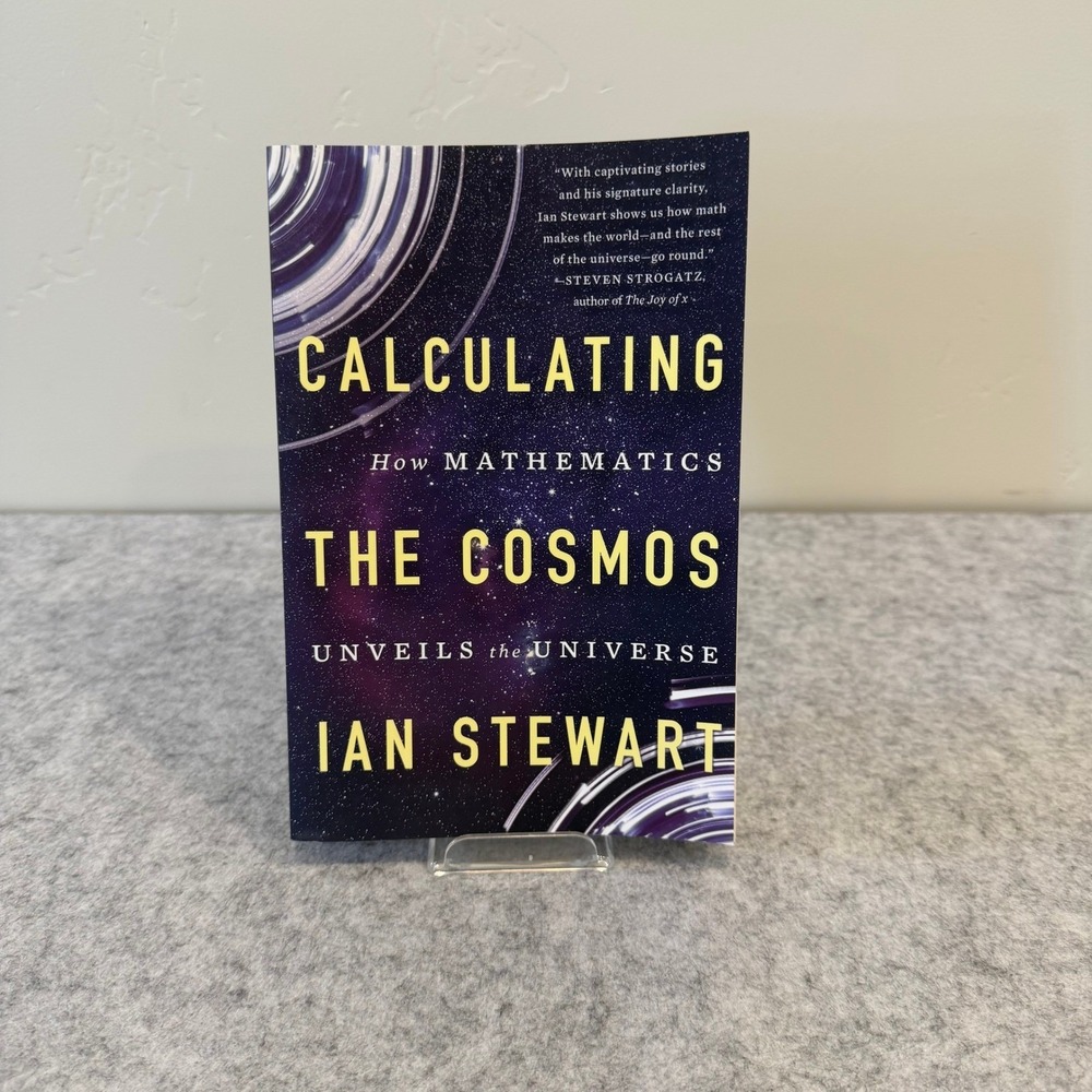 Calculating the Cosmos: How Mathematics‎ Unveils the Universe by Ian Stewart